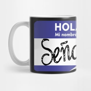 Spanish Hola Mi Nombre es Senor Hello My Name is Mr or Gentleman Mug